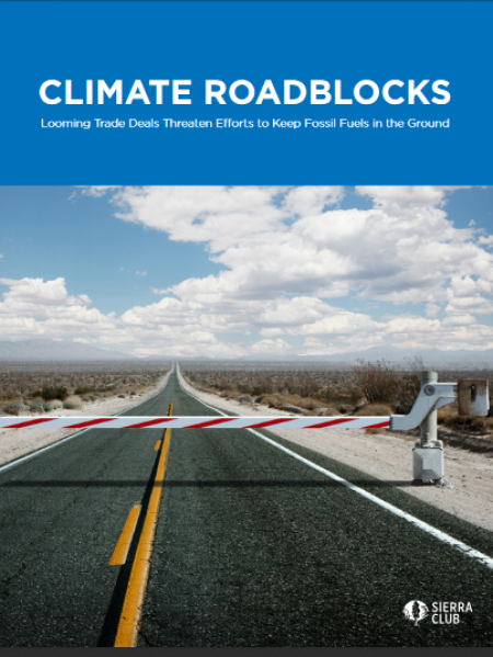 CLIMATE ROADBLOCKS: Looming Trade Deals Threaten Efforts to Keep Fossil Fuels in the Ground
