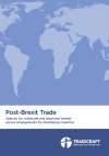 Post-Brexit Trade: Options for continued and improved market access arrangements for developing countries
