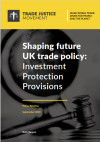 Shaping Future UK Trade Policy: Investment Protection Provisions